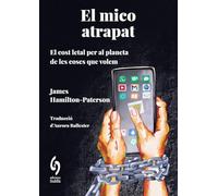 El mico atrapat: El cost letal per al planeta de les coses que volem: 24