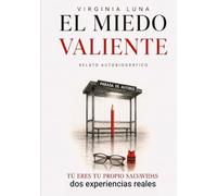 EL MIEDO VALIENTE: LO QUE NO TE MATA, TE OBLIGA A RENACER