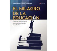 El milagro de la educación: Cómo una niña del campo convirtió el aprendizaje en su libertad