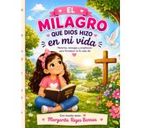 El milagro que Dios hizo en mi vida: Mi viaje con Jesús y el poder de la oración
