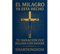 EL MILAGRO YA ESTÁ HECHO: TU SANACIÓN FUE SELLADA CON SANGRE