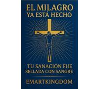 EL MILAGRO YA ESTÁ HECHO: TU SANACIÓN FUE SELLADA CON SANGRE