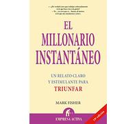 El millonario instantaneo / The Instant Millionaire: Un Millonario Revela Como Conseguir Un Spectacular Triunfo Financiero