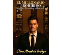 El millonario prohibido: Un romance de enemigos, poder y amor letal