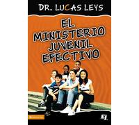 El ministerio juvenil efectivo/ Effective Youth Ministry - Zondervan Publi...