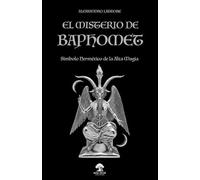 El Misterio de Baphomet: Símbolo Hermético de la Alta Magia