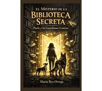 El misterio de la biblioteca secreta: Paula y los guardianes caninos