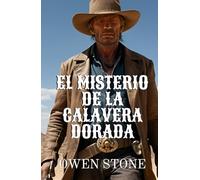 El Misterio de la Calavera Dorada: Relatos cortos del Viejo Oeste con Owen Stone