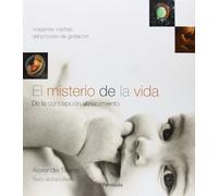 El Misterio De La Vida/the Mystery Of Life: De La Concepcion Al Nacimiento/from Conception To Birth