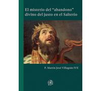 El misterio del “abandono” divino del justo en el Salterio