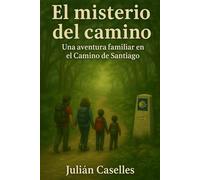 El misterio del camino: Una aventura familiar en el Camino de Santiago