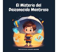 El Misterio del Desconocido Mentiroso: Un cuento de seguridad digital para niños de 4 a 8 años