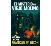 El Misterio Del Viejo Molino: Hardy Boys: 3