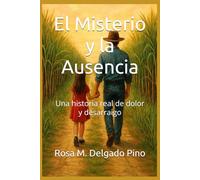 El Misterio y la Ausencia: Una historia real de dolor y desarraigo