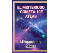 EL MISTERIOSO COMETA 10E ATLAS: El legado oculto de marte