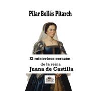 El misterioso corazón de la reina Juana de Castilla: 1