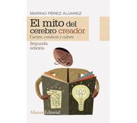 El mito del cerebro creador: Cuerpo, conducta y cultura