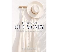 El Mito del Old Money: Cómo vivir con elegancia sin ser rico