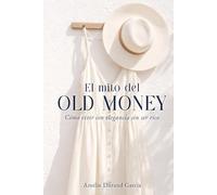 El Mito del Old Money: Cómo vivir con elegancia sin ser rico