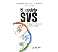 El modelo SVS (Stakeholder Value Strategizer): Integrar el valor social en la estrategia