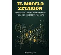 El Modelo Zetarion: Arquitectura mental para construir una vida con orden y propósito