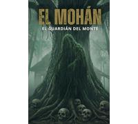 El Mohán: El Guardián del Monte