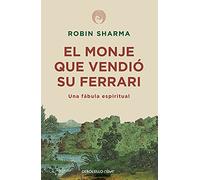 El monje que vendió su Ferrari: Una fábula espiritual [Lingua spagnola]