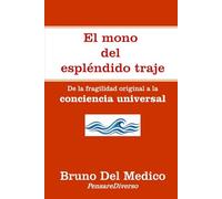 El mono del espléndido traje.: De la fragilidad original a la conciencia universal.