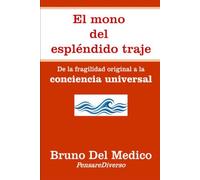 El mono del espléndido traje.: De la fragilidad original a la conciencia universal.