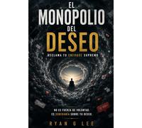 EL MONOPOLIO DEL DESEO: Reclama tu enfoque supremo