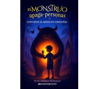 El monstruo apaga-personas: Convierte el miedo en confianza