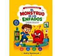 EL MONSTRUO DE LOS ENFADOS: Un cuento para ayudar a los niños a comprender y controlar la ira