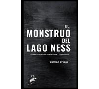 EL MONSTRUO DEL LAGO NESS: UN ANÁLISIS CRÍTICO ENTRE EL MITO Y LA EVIDENCIA