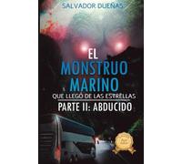 El monstruo marino que llegó de las estrellas Parte II: Abducido