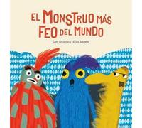 Luis Amavisca El monstruo ms feo del mundo (Copertina rigida)