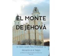 El Monte de Jehová: Un Diario Guiado Para Profundizar Tú Adoración en el Templo