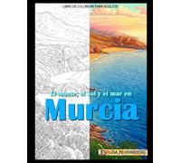 El monte, el sol y el mar en Murcia: Libro de colorear