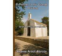 El Moralet, la más Grande y Olvidada: 25 km², 12 Núcleos y una voz