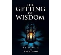 El Morya Sophia Ovidne The Getting of Wisdom (Tascabile)