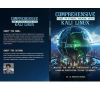 Comprehensive Guide to Ethical Hacking with Kali Linux: Master the art of cybersecurity with hands-on penetration testing techniques