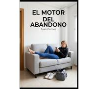El motor del abandono
