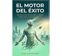 El Motor del Éxito: Bienestar Integral como Base de la Excelencia