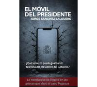 EL MÓVIL DEL PRESIDENTE: ¿Qué secretos puede guardar el teléfono del presidente del Gobierno?