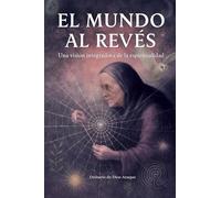 El mundo al revés: Una visión integradora de la espiritualidad