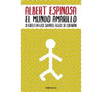 El mundo amarillo: Si crees en los sueños, ellos se crearán [Lingua spagnola]