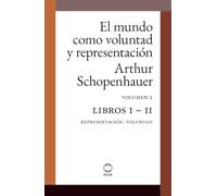El mundo como voluntad y representación (editorial ROAR): Volumen 2. Libros I - II: Representación - Voluntad (tapa dura sin notas aclaratorias al margen)