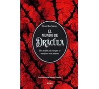 El mundo de Drácula: Un análisis de sangre al vampiro más eterno