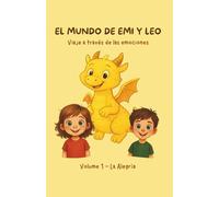 EL MUNDO DE EMI Y LEO - Viaje a través de las emociones: Volume 1 - La Alegría