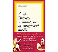 El mundo de la Antigüedad tardía: De Marco Aurelio a Mahoma