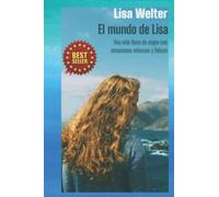 EL MUNDO DE LISA: UNA VIDA LLENA DE VIAJES CON EMOCIONES INTENSAS Y FELICES